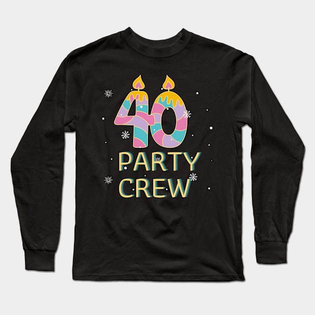 Happy Birthday 40 Years party crew snow Long Sleeve T-Shirt by patsuda